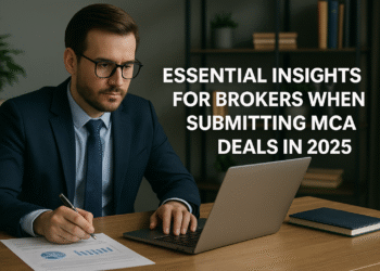 Essential Insights for Brokers When Submitting MCA Deals in 2025